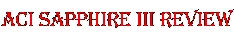 ACI Sapphire Review